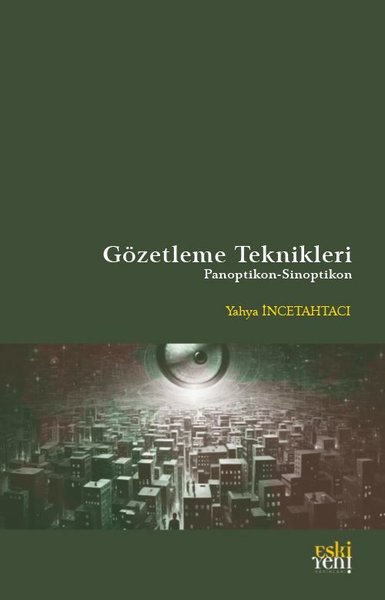 Gözetleme Teknikleri: Panoptikon-Sinoptikon Yahya İncetahtacı