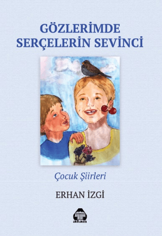 Gözlerimde Serçelerin Sevinci - Çocuk Şiirleri Erhan İzgi