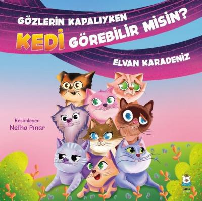 Gözlerin Kapalıyken Kedi Görebilir misin? Elvan Karadeniz