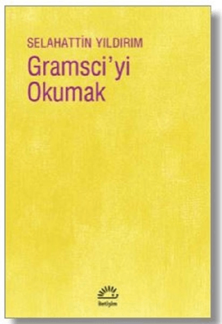 Gramsci'yi Okumak Selahattin Yıldırım