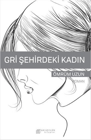 Gri Şehirdeki Kadın Ömrüm Uzun