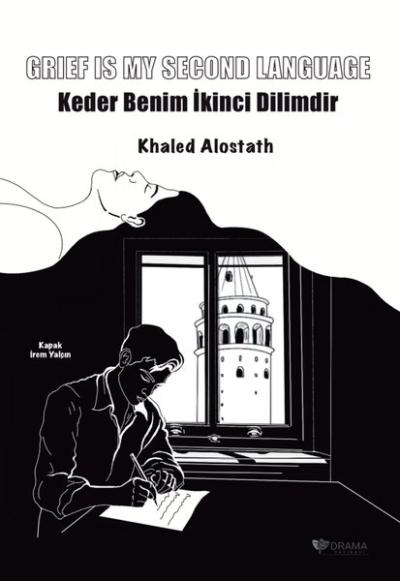 Grief Is My Second Language - Keder Benim İkinci Dilimdir Khaled Alost