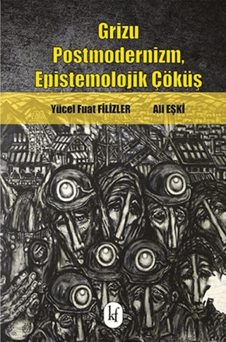 Grizu Postmodernizm, Epistemolojik Çöküş Yücel Fuat Filizler