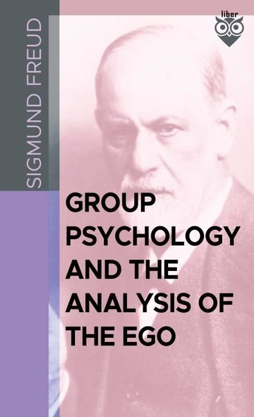 Group Psychology And The Analysis Of The Ego Sigmund Freud