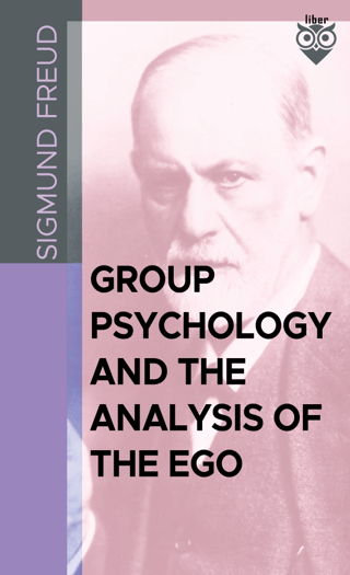 Group Psychology And The Analysis Of The Ego Sigmund Freud