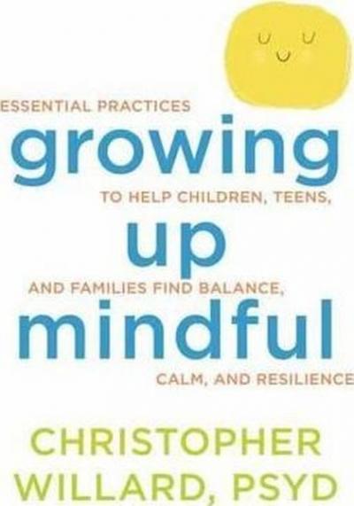 Growing Up Mindful Christopher Willard