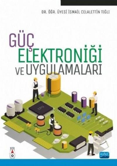 Güç Elektroniği ve Uygulamaları İsmail Celalettin Tığlı