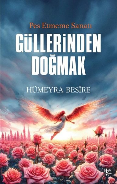 Güllerinden Doğmak - Pes Etmeme Sanatı Hümeyra Besire