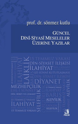 Güncel Dini - Siyasi Meseleler Üzerine Yazılar Sönmez Kutlu