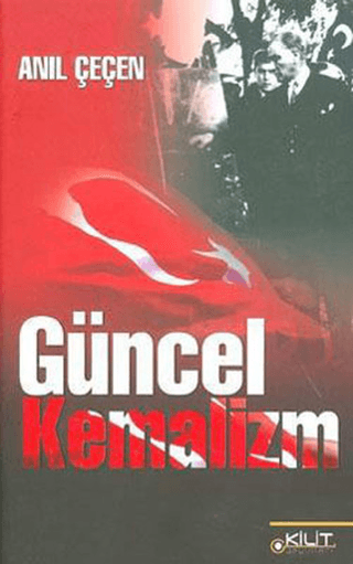 Güncel Kemalizm Anıl Çeçen