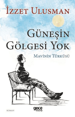 Güneşin Gölgesi Yok İzzet Ulusman