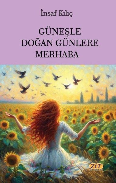 Güneşle Doğan Günlere Merhaba İnsaf Kılıç