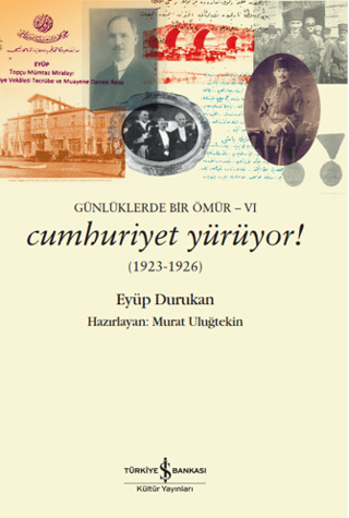 Günlüklerde Bir Ömür 6 - Cumhuriyet Yürüyor! (1923-1926) Eyüp Durukan