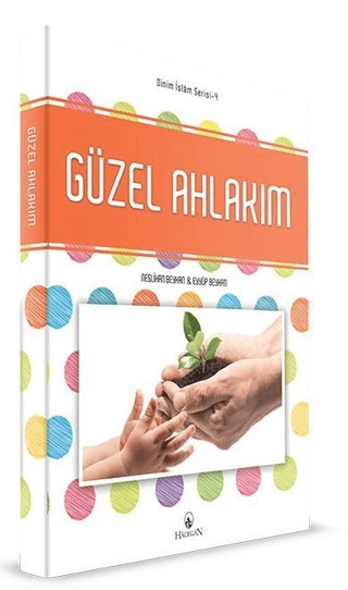 Güzel Ahlakım - Dinim İslam Serisi 4 Eyyüp Beyhan