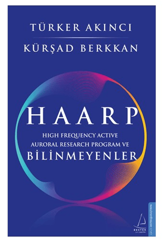 Haarp - High Frequency Active Auroral Research Program ve Bilinmeyenle