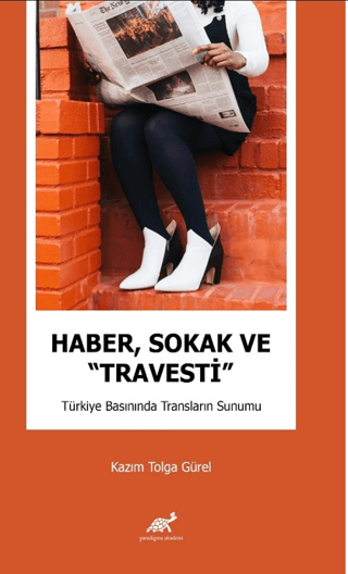 Haber, Sokak ve “Travesti” Türkiye Basınında Transların Sunumu Kazım T