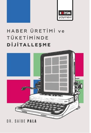 Haber Üretimi ve Tüketiminde Dijitalleşme Saibe Pala