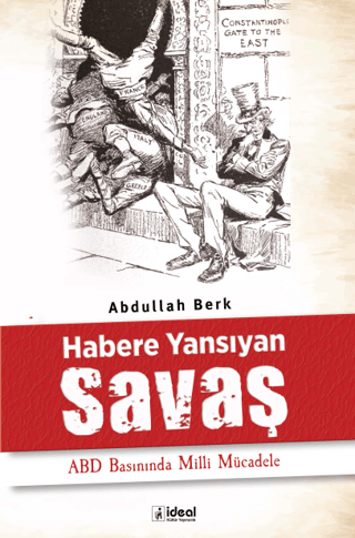 Habere Yansıyan Savaş - ABD Basınında Milli Mücadele Abdullah Berk