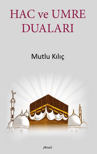 Hac ve Umre Duaları Mutlu Kılıç