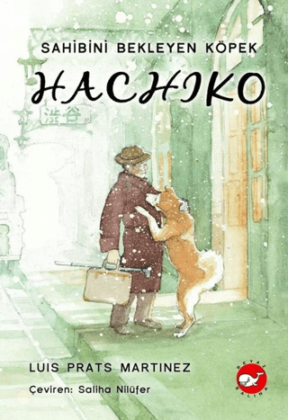 Hachiko - Sahibini Bekleyen Köpek (Ciltli) Luis Prats Martinez