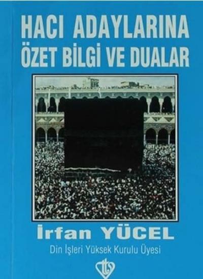 Hacı Adaylarına Özet Bilgi ve Dualar %10 indirimli İrfan Yücel