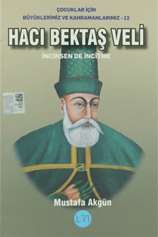 Hacı Bektaş Veli - İncinsen de İncitme Mustafa Akgün