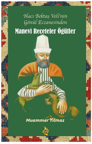 Manevi Reçeteler Öğütler - Hacı Bektaş Veli'nin Gönül Eczanesinden Mua