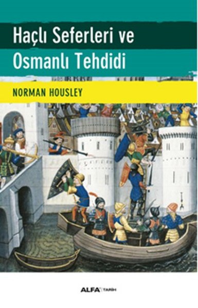 Haçlı Seferleri ve Osmanlı Tehdidi Norman Housley