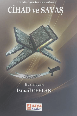 Hadis-i Şeriflere Göre Cihad ve Savaş İsmail Ceylan