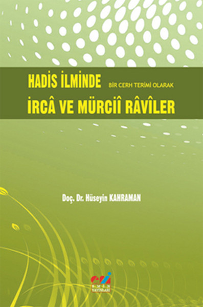 Hadis İlminde Bir Cerh Terimi Olarak İrca ve Mürcii Raviler Hüseyin Ka