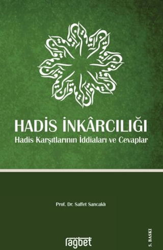 Hadis İnkarcılığı-Hadis Karşıtlarının İddiaları ve Cevaplar Saffet San