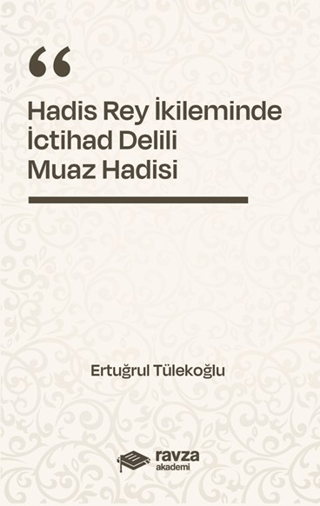 Hadis Rey İkliminde İctihad Delili - Muaz Hadisi - Ertuğrul Tülekoğlu