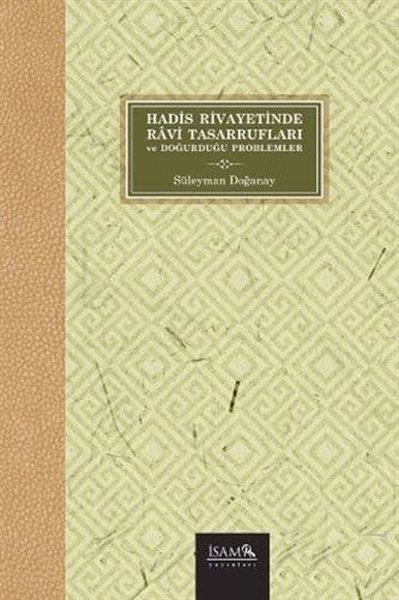 Hadis Rivayetinde Ravi Tasarrufları ve Doğurduğu Problemler Süleyman D