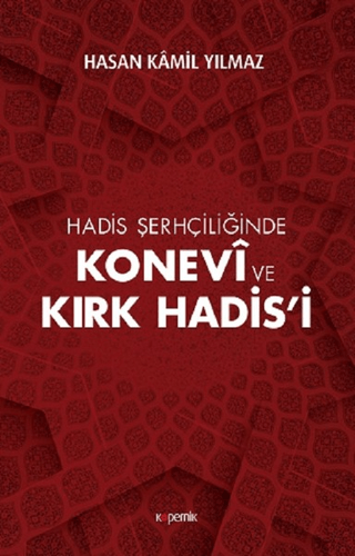 Hadis Şerhçiliğinde Konevi ve Kırk Hadis'i Hasan Kamil Yılmaz