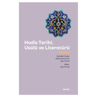 Hadis Tarihi, Usulü ve Literatürü Abdullah Ünalan