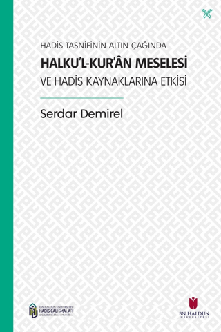 Hadis Tasnifinin Altın Çağında Halku'l-Kur'an Meselesi ve Hadis Kaynak