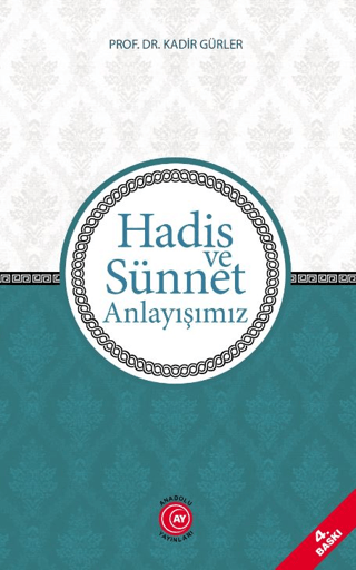 Hadis ve Sünnet Anlayışımız Kadir Gürler