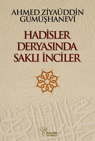 Hadisler Deryasında Saklı İnciler (Ciltli) Ahmed Ziyaüddin Gümüşhanevi