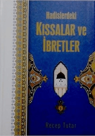 Hadislerdeki Kıssalar ve İbretler (Ciltli) Recep Tutar