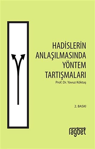 Hadislerin Anlaşılmasında Yöntem Tartışmaları Yavuz Köktaş