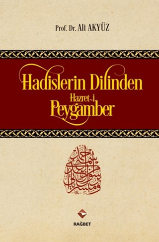 Hadislerin Dilinden Hazret-i Peygamber (Ciltli) Ali Akyüz