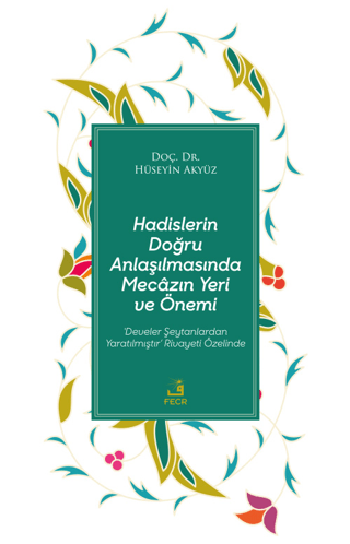 Hadislerin Doğru Anlaşılmasında Mecazın Yeri ve Önemi Hüseyin Akyüz