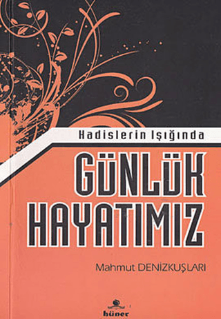 Hadislerin Işığında Günlük Hayatımız Mahmut Denizkuşları