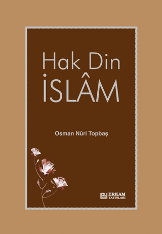 Hak Din İslam (Ciltli) Osman Nuri Topbaş