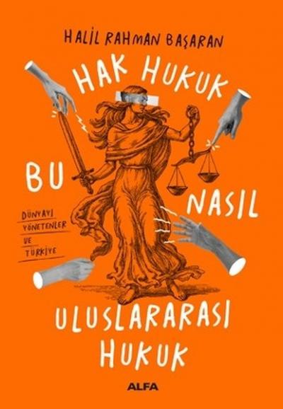 Hak Hukuk Bu Nasıl Uluslararası Hukuk %30 indirimli Halil Rahman Başar