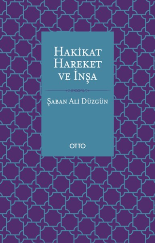 Hakikat, Hareket ve İnşa Şaban Ali Düzgün