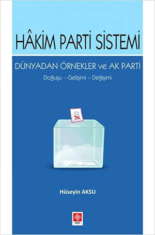 Hakim Parti Sistemi Dünyadan Örnekler ve Ak Parti Hüseyin Aksu