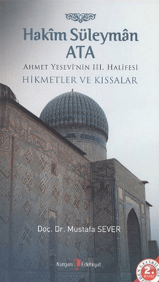 Hakim Süleyman Ata - Ahmet Yesevi\'nin 3. Halifesi Mustafa Sever