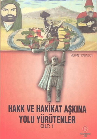 Hakk ve Hakikat Aşkına Yolu Yürütenler Cilt 1 Mehmet Kabadayı