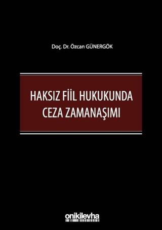 Haksız Fiil Hukukunda Ceza Zamanaşımı (Ciltli) Özcan Günergök